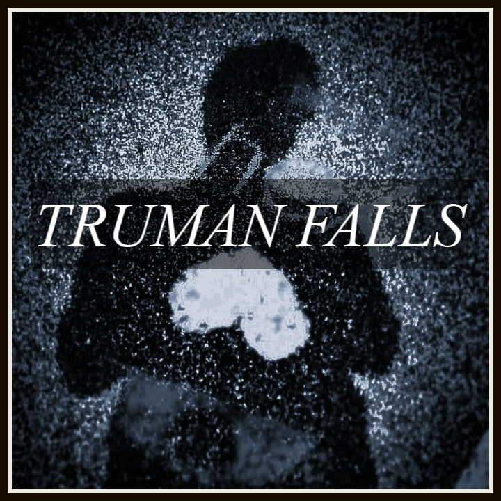 A dark, blurred silhouette of a person against a textured background, with the text "TRUMAN FALLS" prominently displayed in white in the foreground.