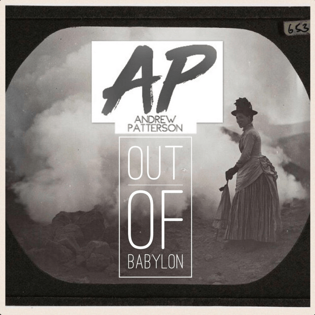 EP interview: Andrew Patterson – “Out Of&nbsp;Babylon”
