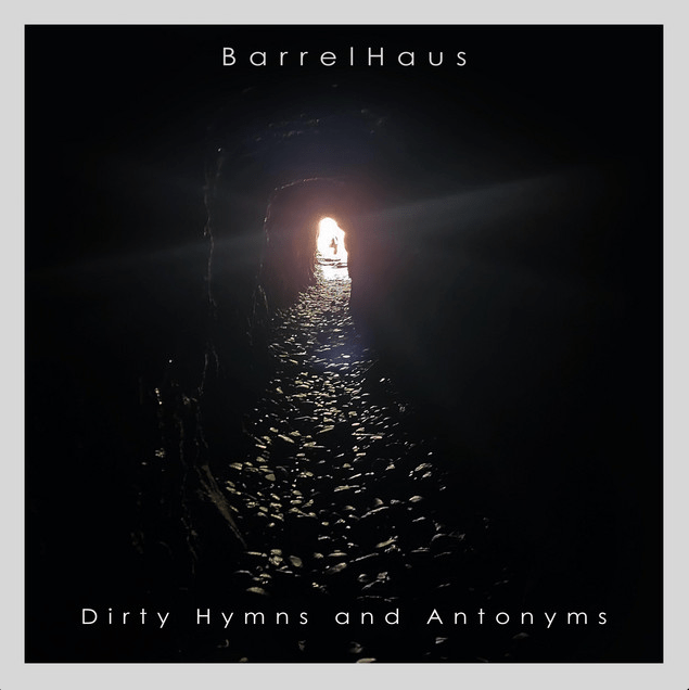 Album interview: BarrelHaus – “Dirty Hymns and&nbsp;Antonyms”