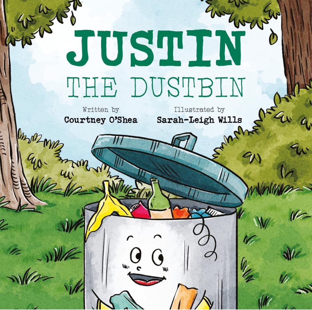 Cover of the children's book 'Justin the Dustbin' written by Courtney O'Shea and illustrated by Sarah-Leigh Wills, featuring a smiling cartoon dustbin overflowing with colourful rubbish and surrounded by trees and grass.